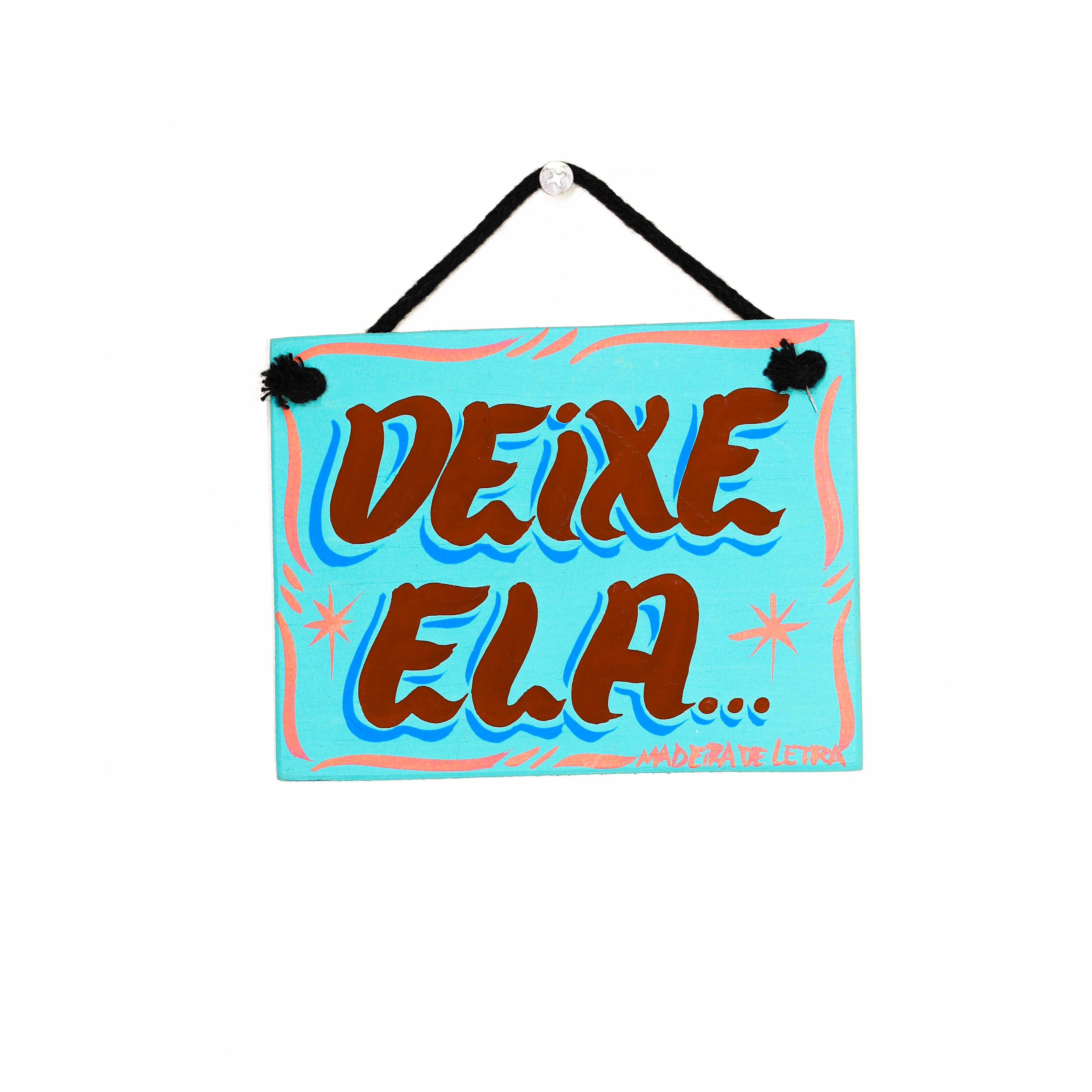 Placa Deixe Ela em Madeira 13x10